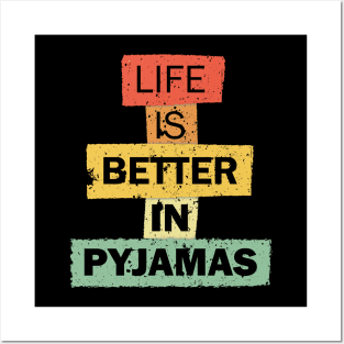 Life Is Better In Pyjamas funny quote saying Posters and Art